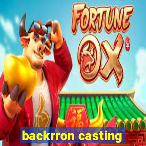 backrron casting